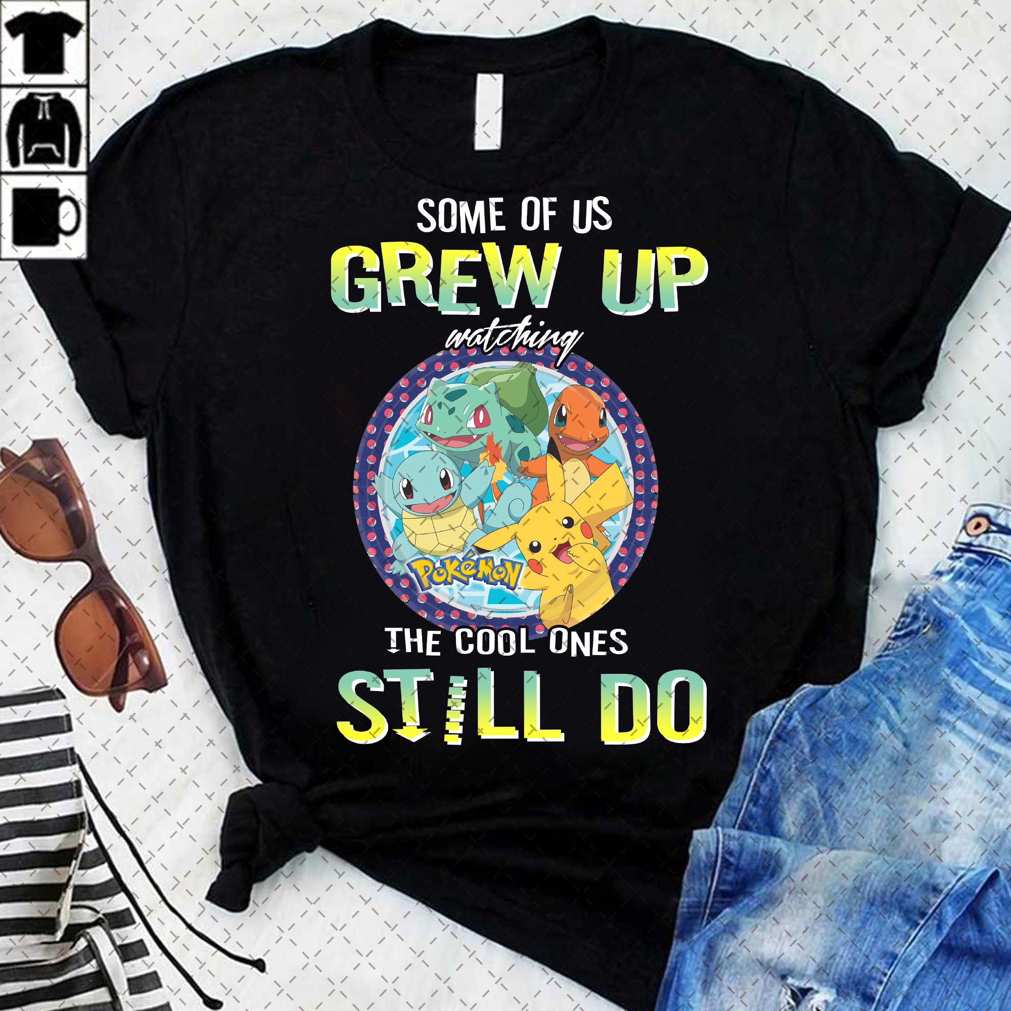 Some of us Grew up watching the cool ones still do T-Shirts, Pokemon Shirts, Personalized Gifts