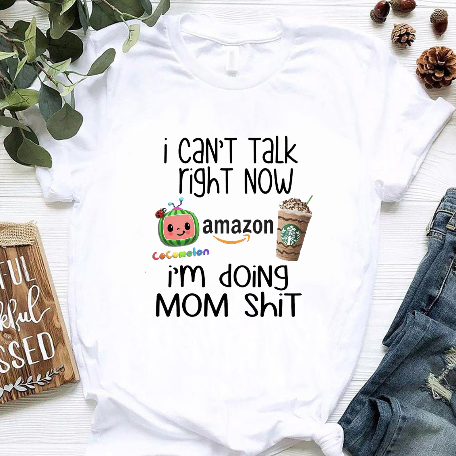 I can't talk right now im doing mom shit tshirt, Cocomelon Amazon Starbucks