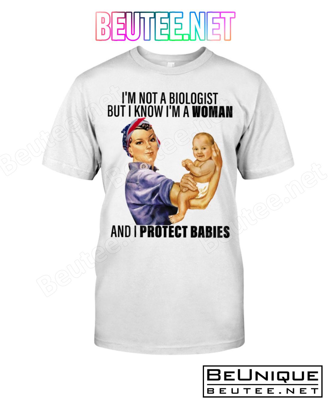I'm Not A Biologist But I Know I'm A Woman And I Protect Babies Shirt