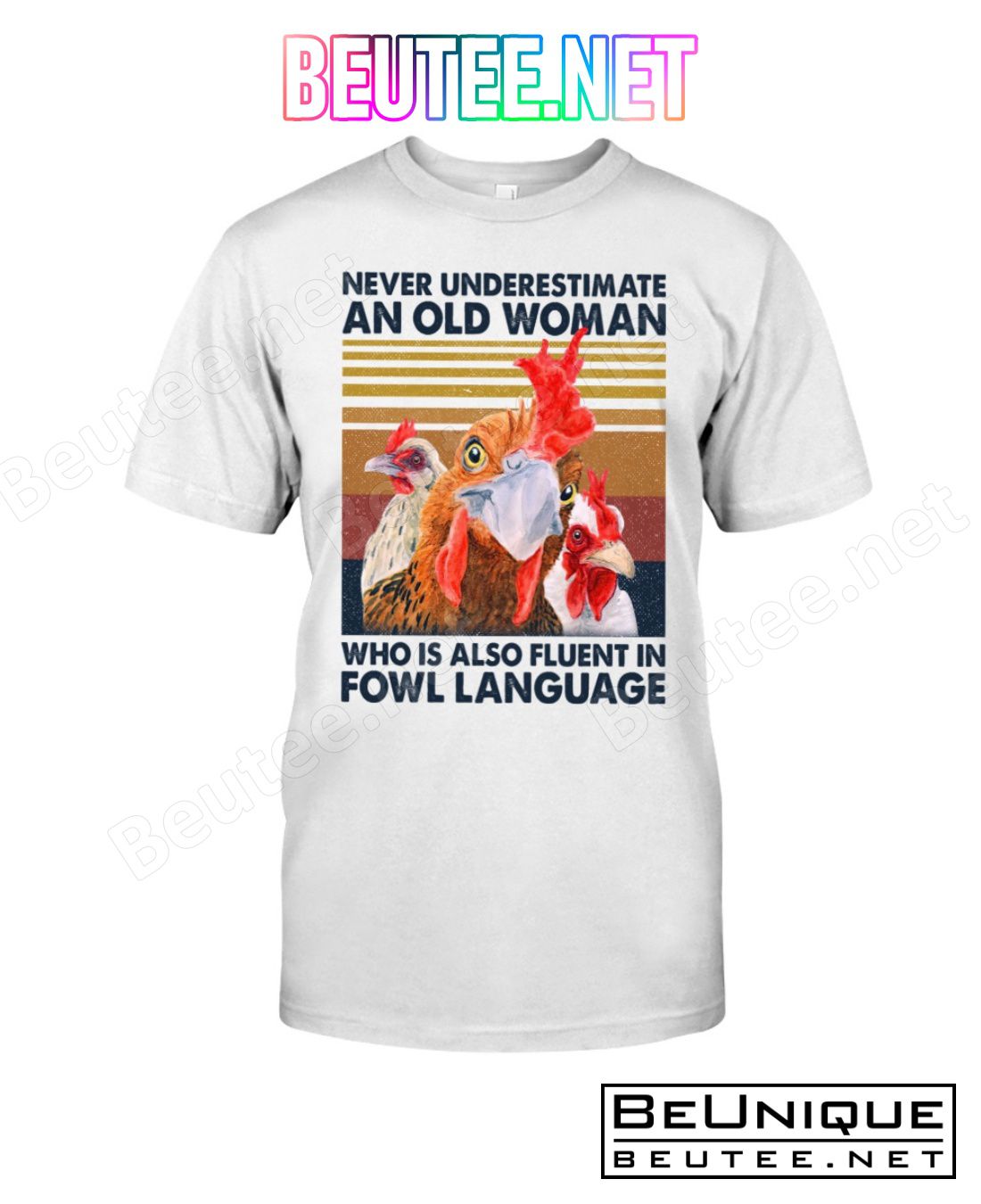 Chicken Never Underestimate An Old Woman Who Is Also Fluent In Fowl Language Shirt