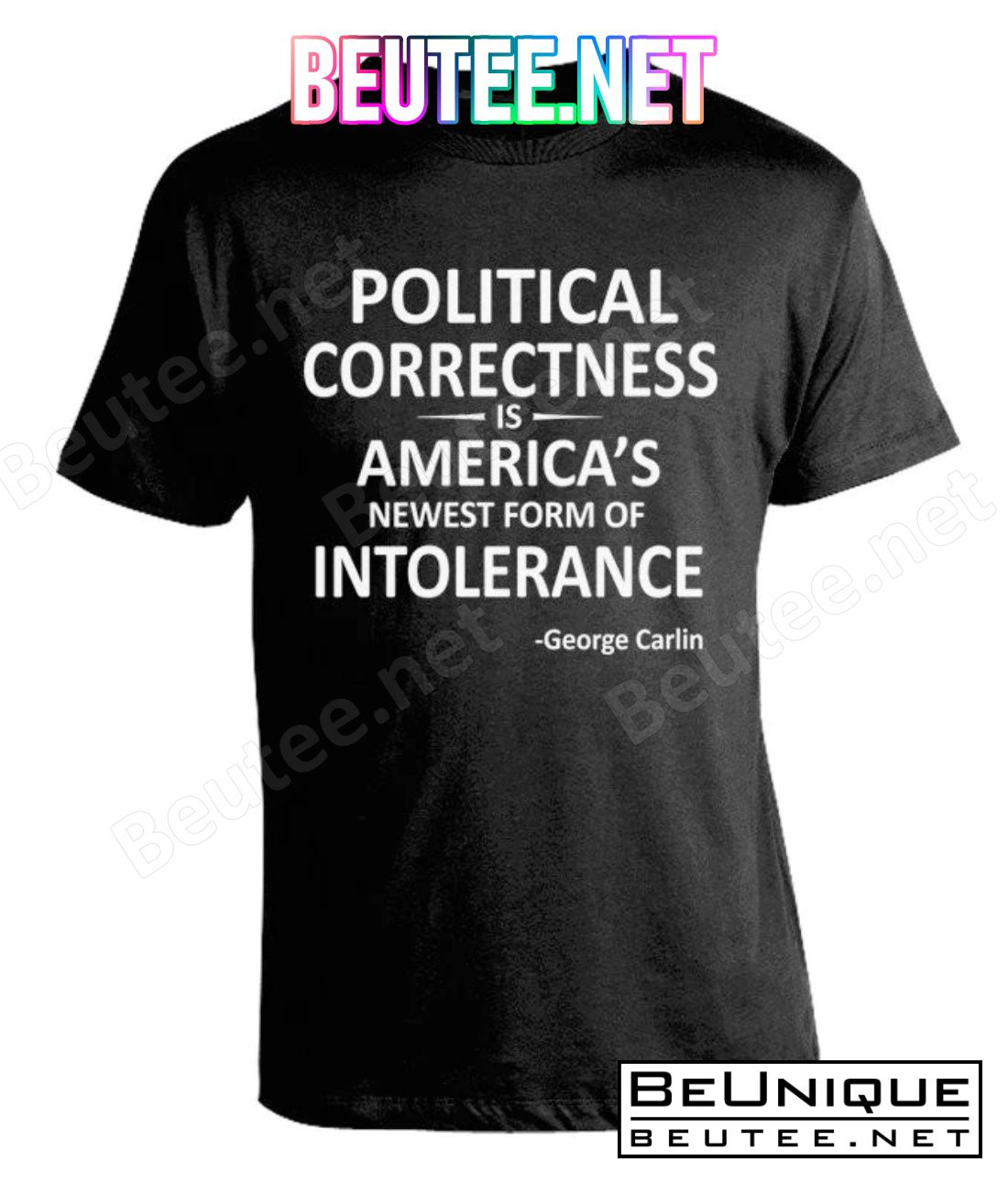 Political Correctness Is America's Newest Form Of Intolerance George Carlin Shirt