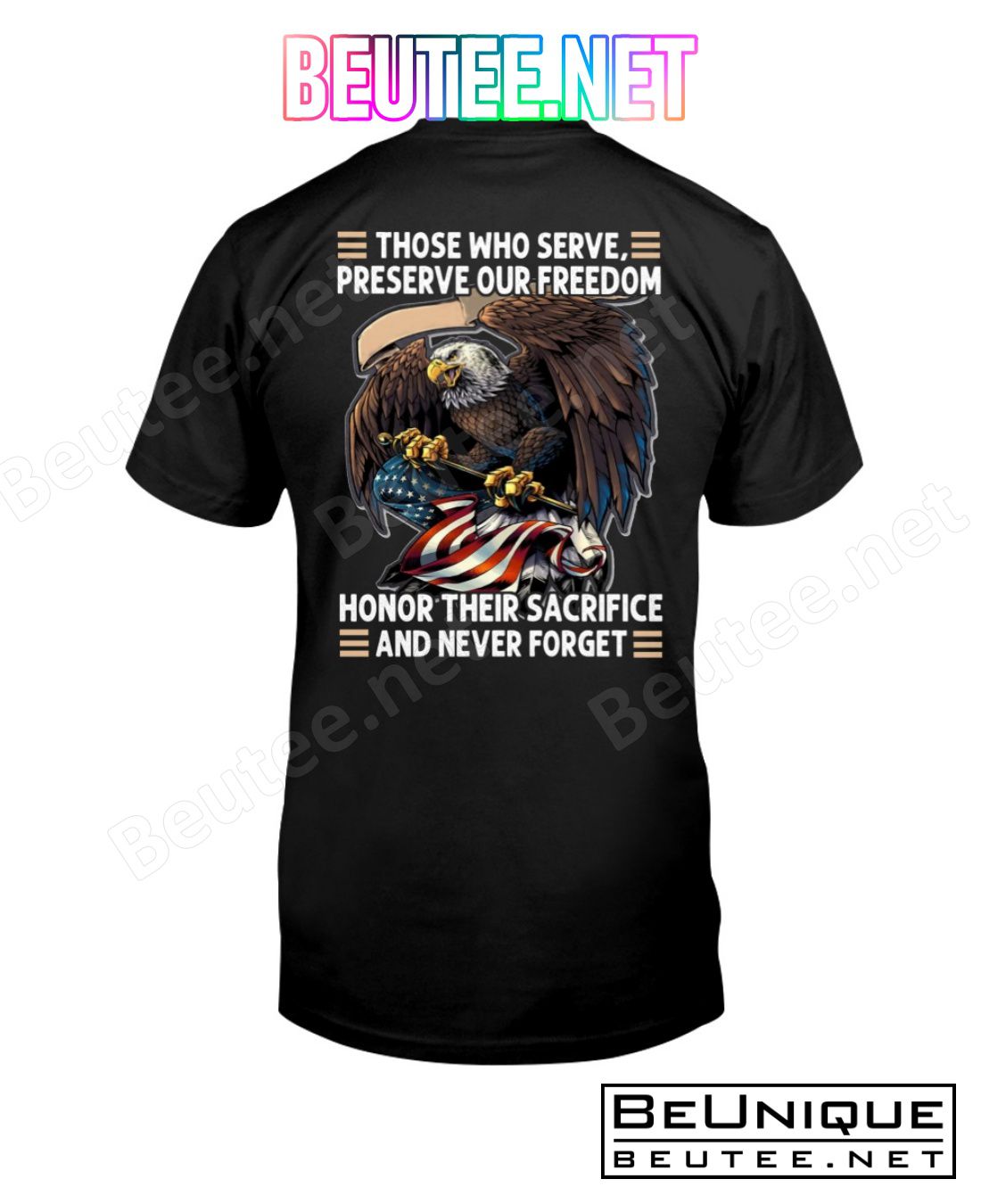 Those Who Serve Preserve Our Freedom Honor Their Sacrifice And Never Forget Eagle American Flag Shirt