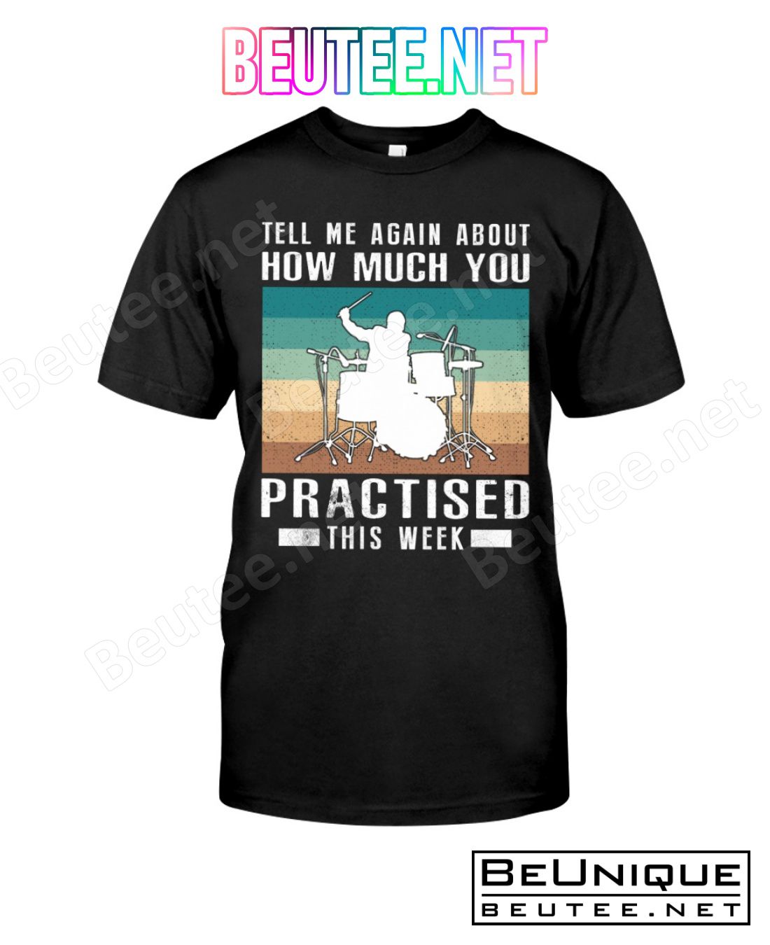 Drummer Tell Me Again About How Much You Practised This Week Shirt