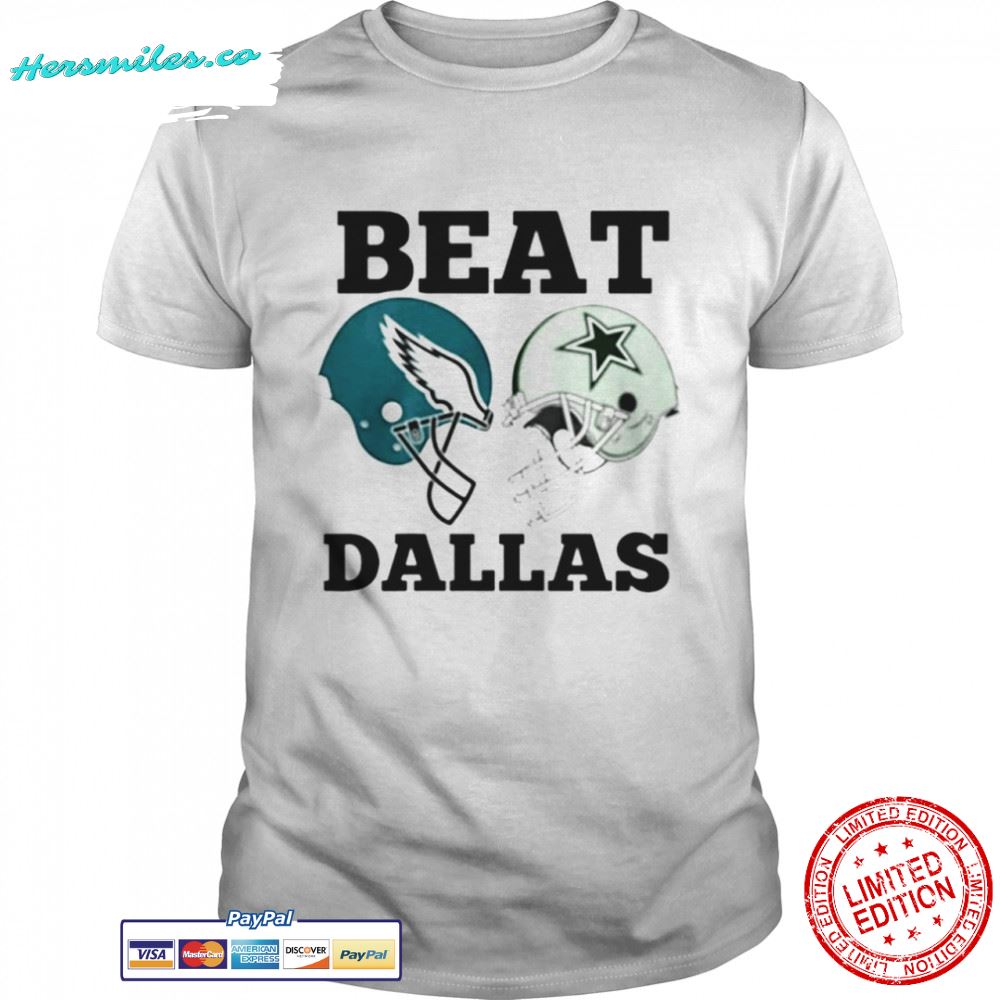 Philadelphia Eagles vs Dallas Cowboys Beat Dallas shirt