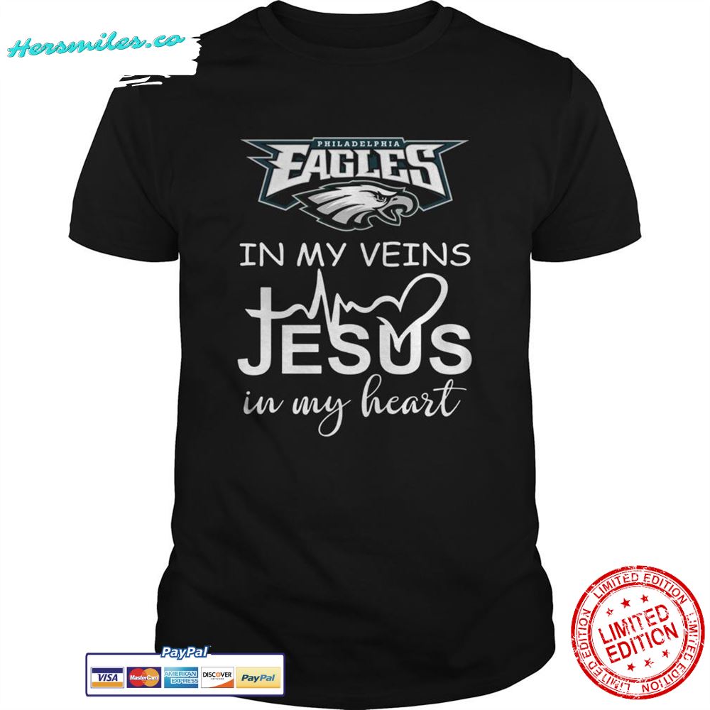 Philadelphia Eagles in my veins Jesus in my heart shirt