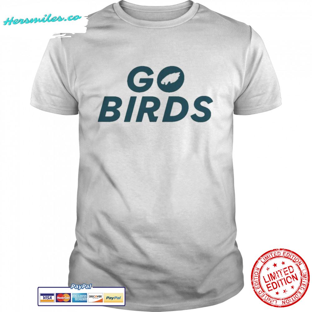 Philadelphia Eagles go birds shirt