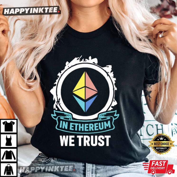 In Ethereum We Trust Bitcoin Crypto T-Shirt
