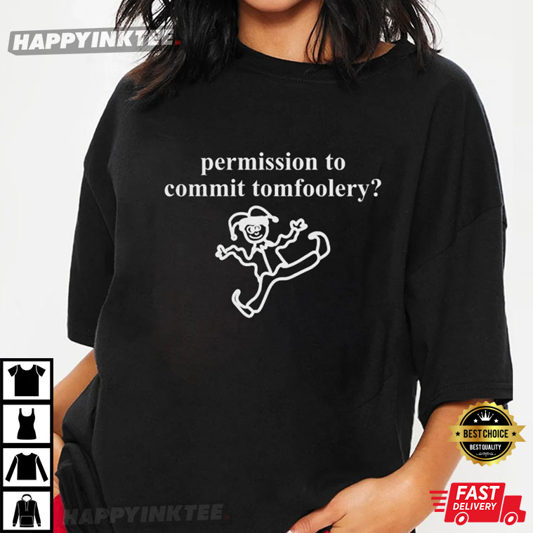Permission To Commit Tomfoolery T-Shirt