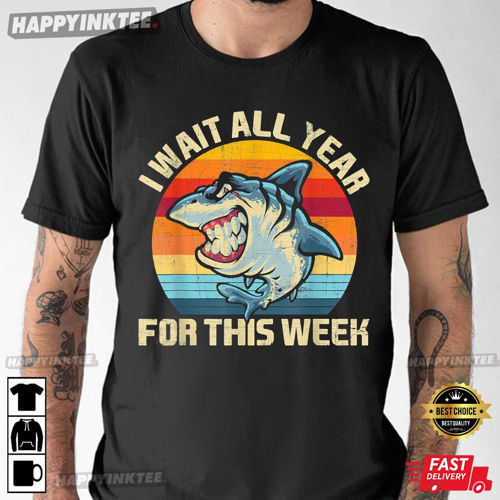 I Wait All Year For This Week Shark Lover Marine Biologist T-Shirt