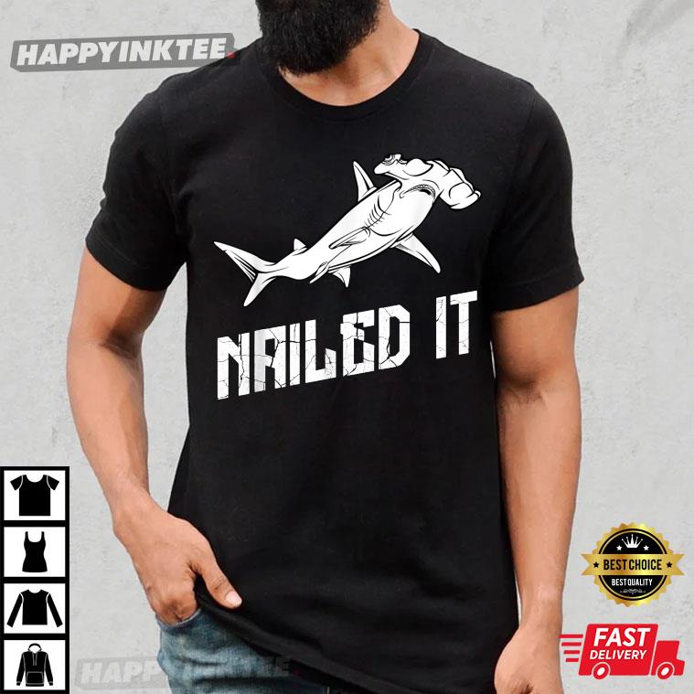Hammerhead Shark Nailed It Ocean Week Of Shark T-shirt