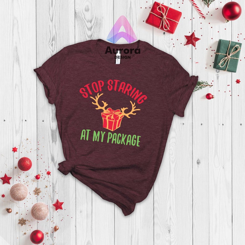 Stop Staring At My Package T-shirt, Funny Xmas Shirt, Cute Christmas Tee, Christmas Gift Shirt, Christmas Vacation Tee, Holiday Shirt