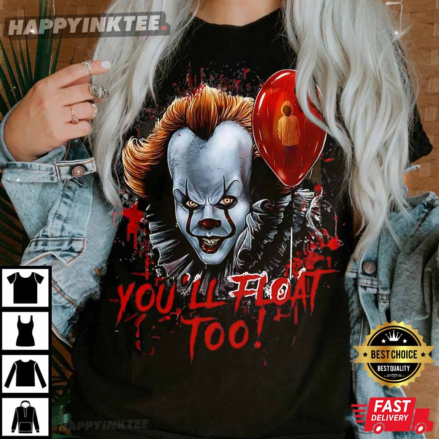 You'll Float Too IT Pennywise The Clown Halloween T-Shirt