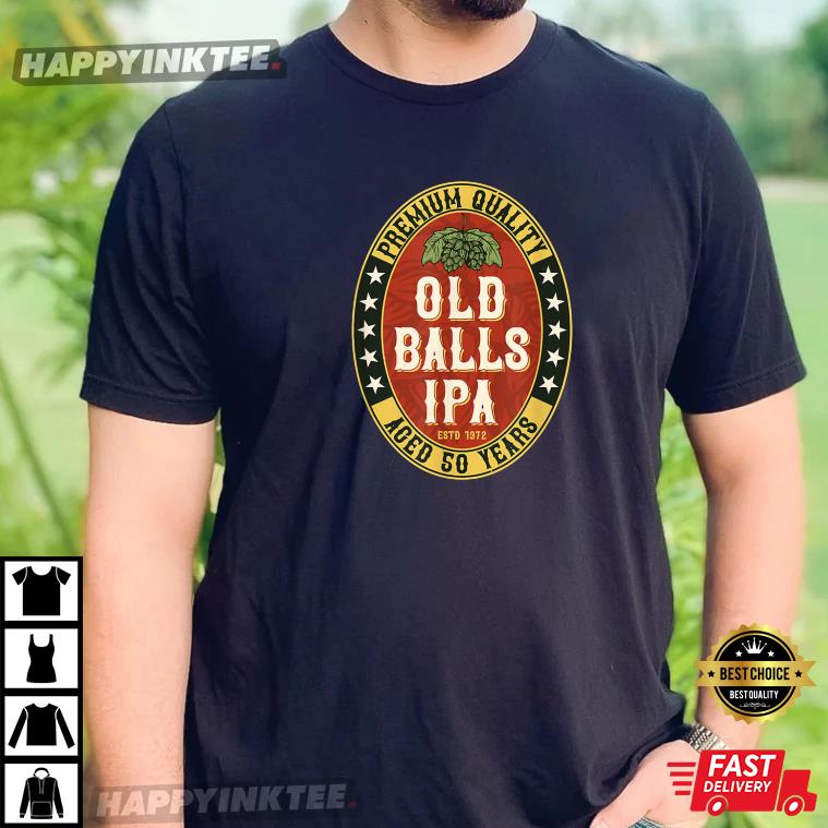 50th Birthday Born in 1972 Old Balls IPA Funny T-Shirt