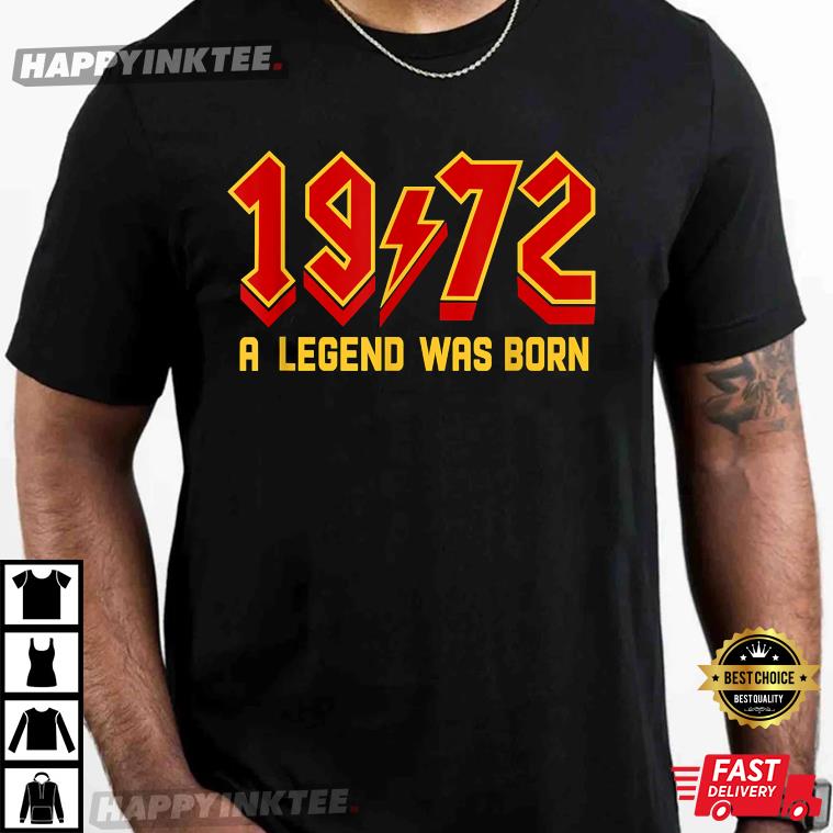 50th Birthday 1972 A Legend Was Born Best T-Shirt