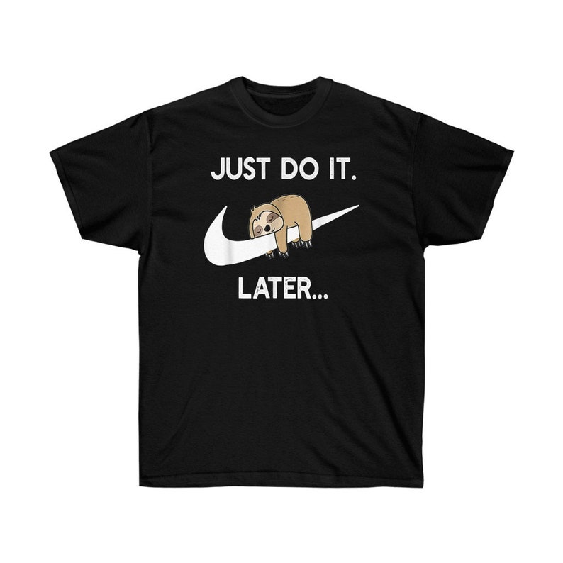 Do It Later Funny Sleepy Sloth For Lazy Sloth Lover Classic T-Shirt , Gift for Halloween, Unisex Ultra Cotton Tee