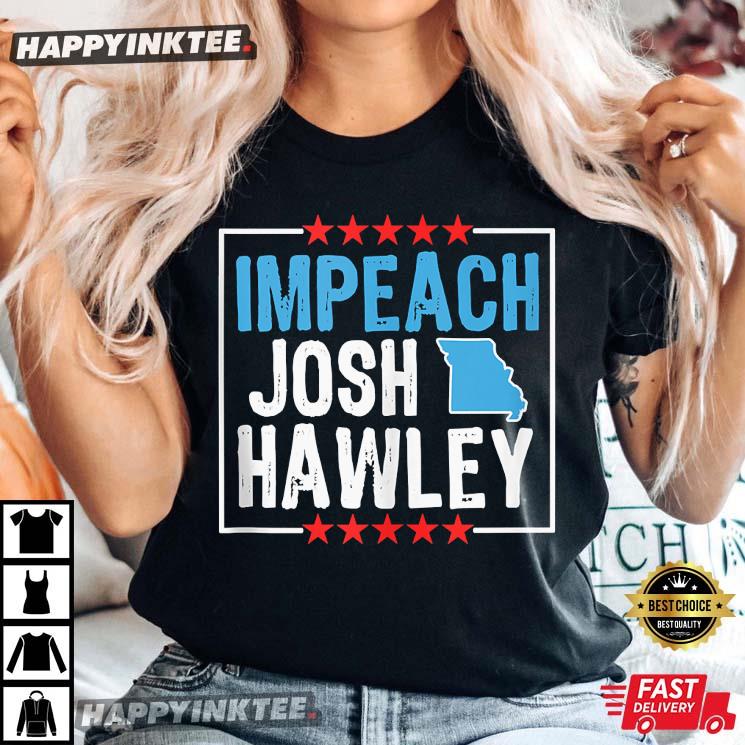 Impeach Josh Hawley, Anti Missouri US Senator Josh Hawley T-Shirt
