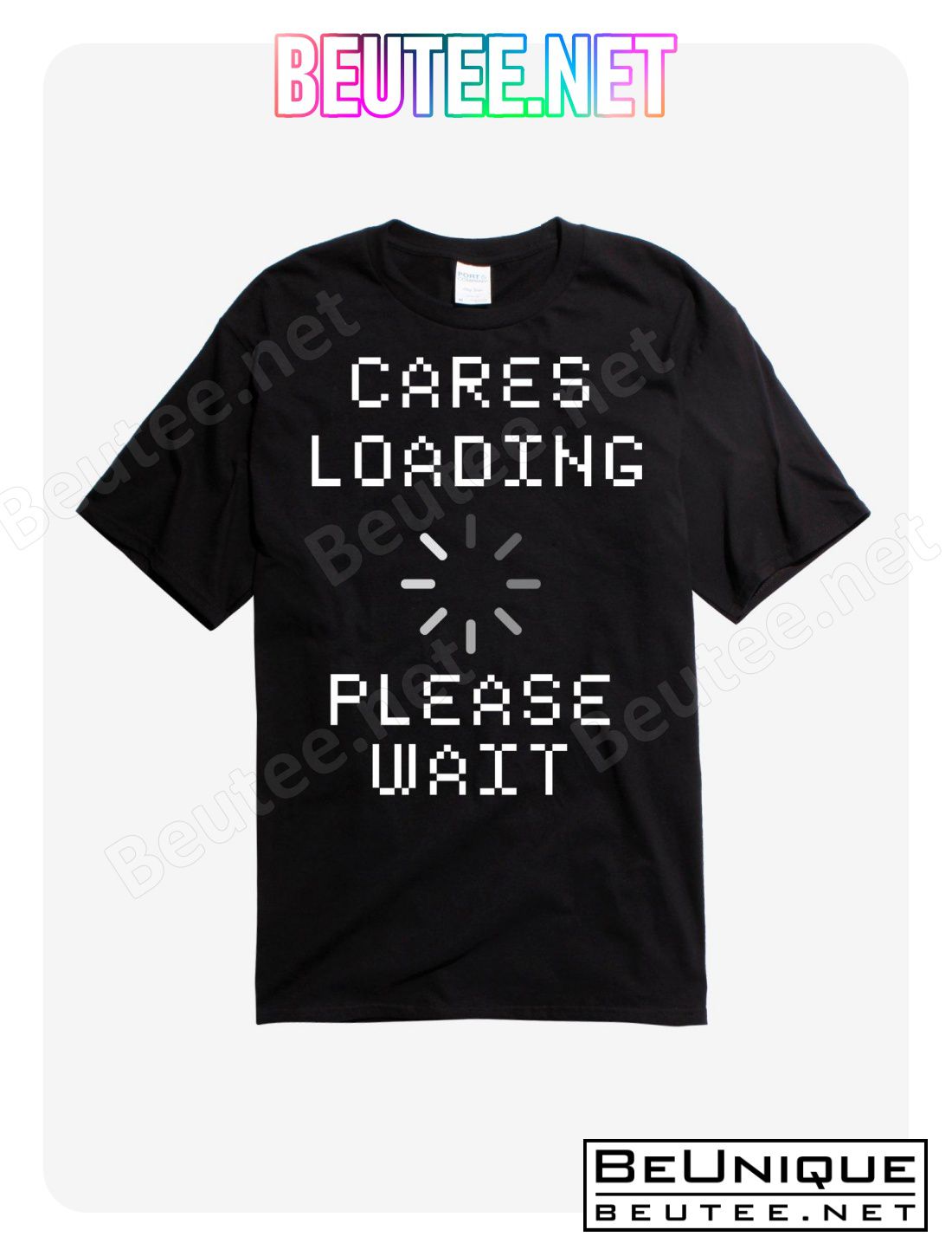 Cares Loading T-Shirt, Hoodie, Long Sleeve