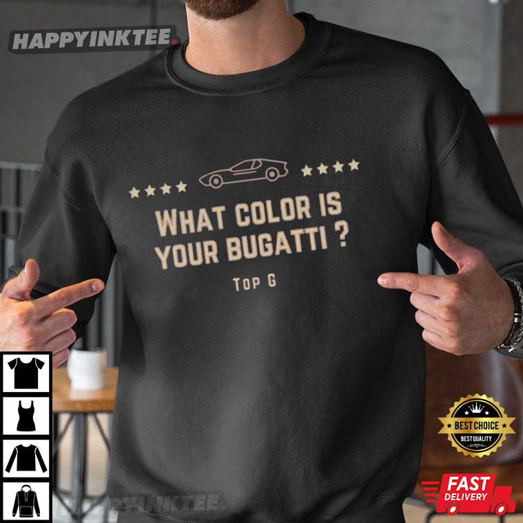 Andrew Tate Quote What Color Is Your Bugatti T-Shirt